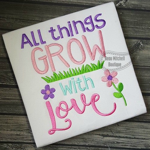 All things grow with Love