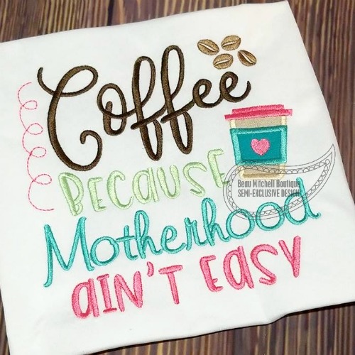 Coffee cause Motherhood ain’t easy